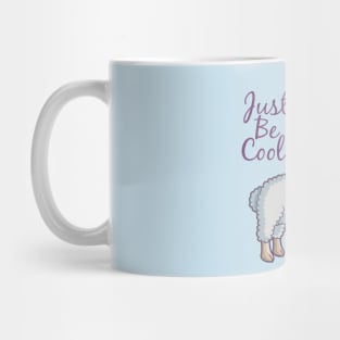 Just Be Cool Mug